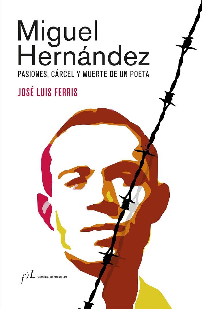Miguel Hernández (Edición corregida y aumentada) | 9788417453862 | Ferris, José Luis