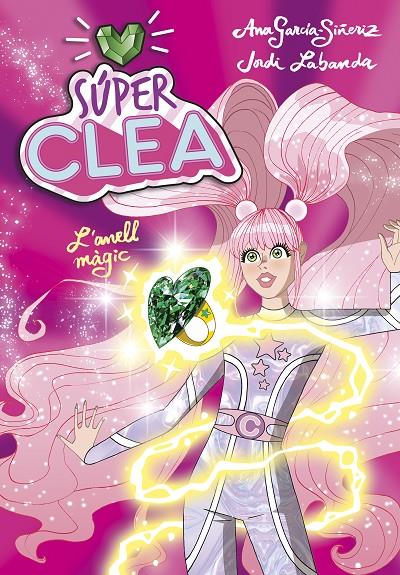 Súper Clea i l'anell màgic (Sèrie Súper Clea 1) | 9788418038105 | García-Siñeriz, Ana / Labanda, Jordi