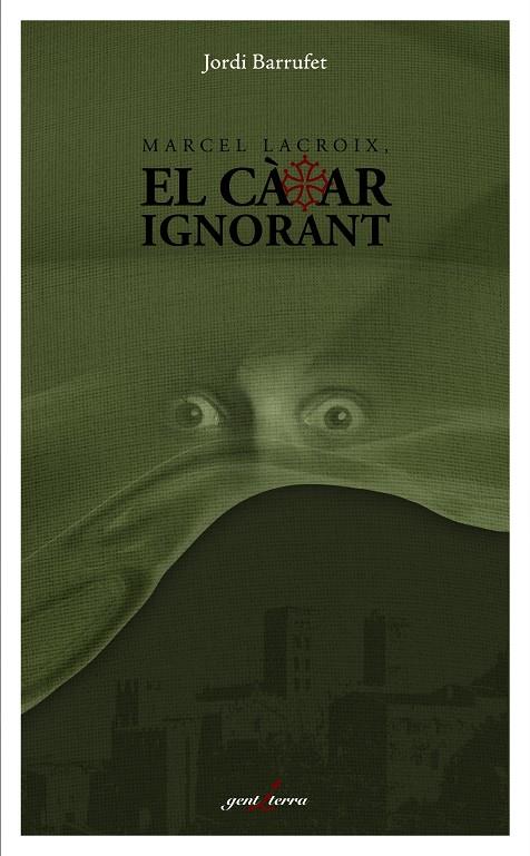 Marcel Lacroix, el càtar ignorant | 9788412175035 | Barrufet, Jordi