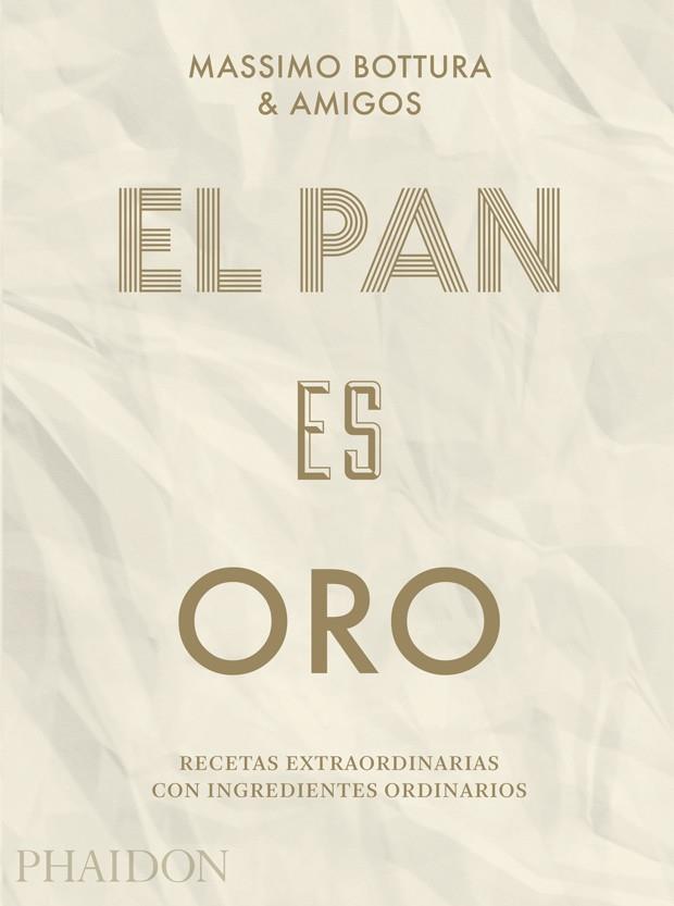 El pan es oro | 9780714876146 | BOTTURA MASSIMO  Y OTROS