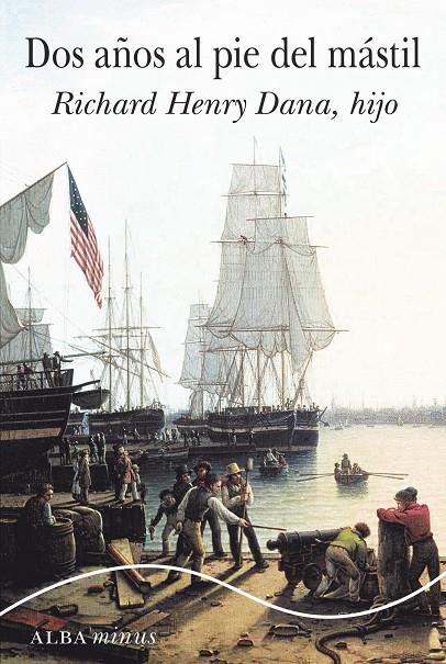 Dos años al pie del mástil | 9788490653319 | Richard henry Dana, hijo