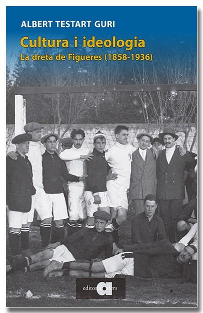 Cultura i ideologia. La dreta de Figueres (1858-1936) | 9791387680091 | Testart i Guri, Albert