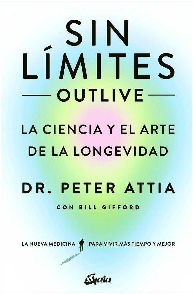 Sin límites (Outlive) | 9788411080507 | Attia, Dr. Peter/Gifford, Bill