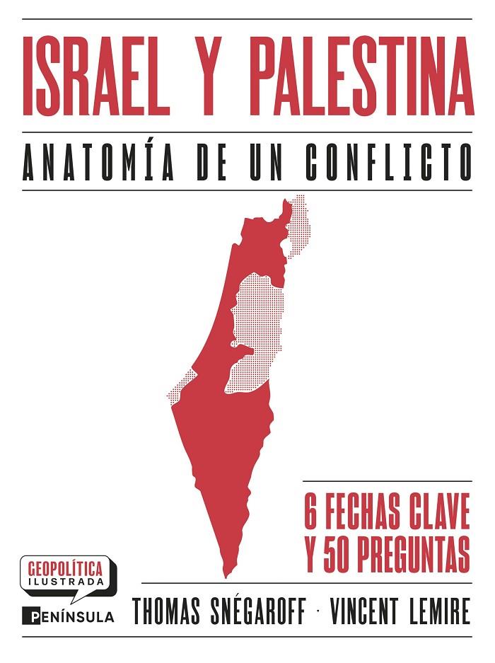 Israel y Palestina. Anatomía de un conflicto | 9788411004145 | Snégaroff, Thomas/Lemire, Vincent
