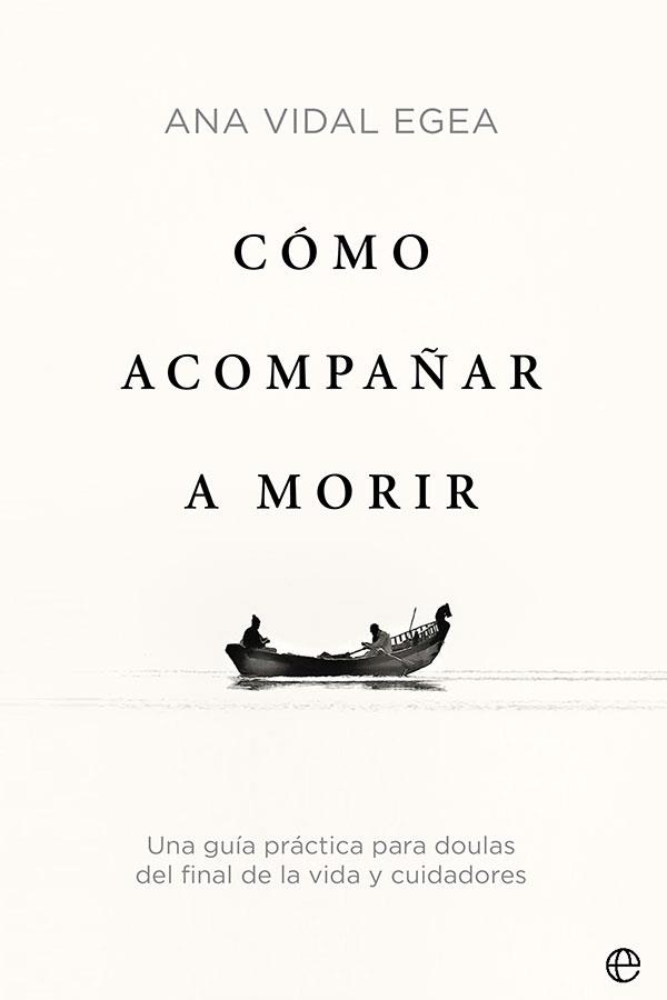 Cómo acompañar a morir | 9788413842509 | Vidal Egea, Ana