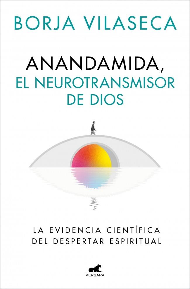 Anandamida, el neurotransmisor de Dios | 9788410467637 | Vilaseca, Borja