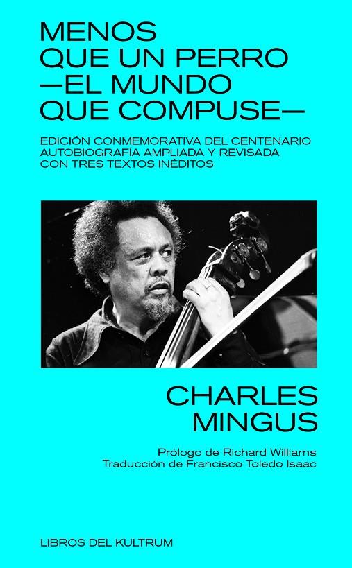 Menos que un perro. El mundo que compuse | 9788418404221 | Toledo Isaac, Francisco / Mingus, Charles