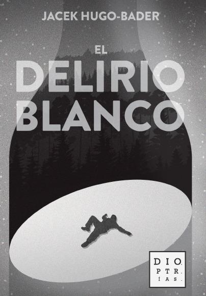 El delirio blanco | 9788494297366 | Jacek Hugo Bader