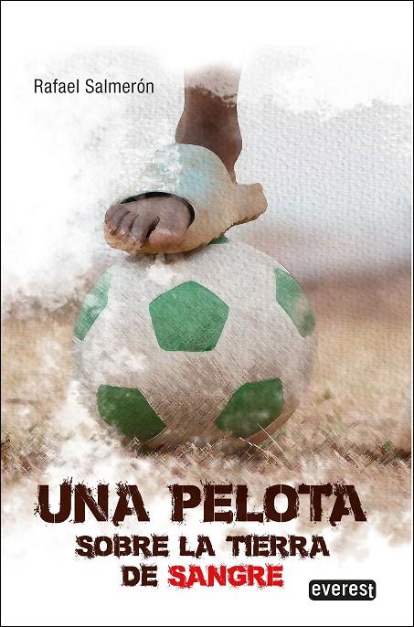Una pelota sobre la tierra de sangre | 9788419331335 | SALMERÓN LÓPEZ, RAFAEL
