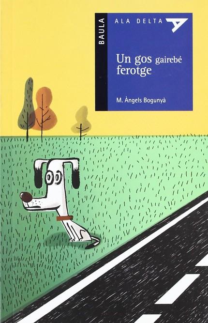Un gos gairebé ferotge | 9788447917747 | M. Àngels Bogunyà
