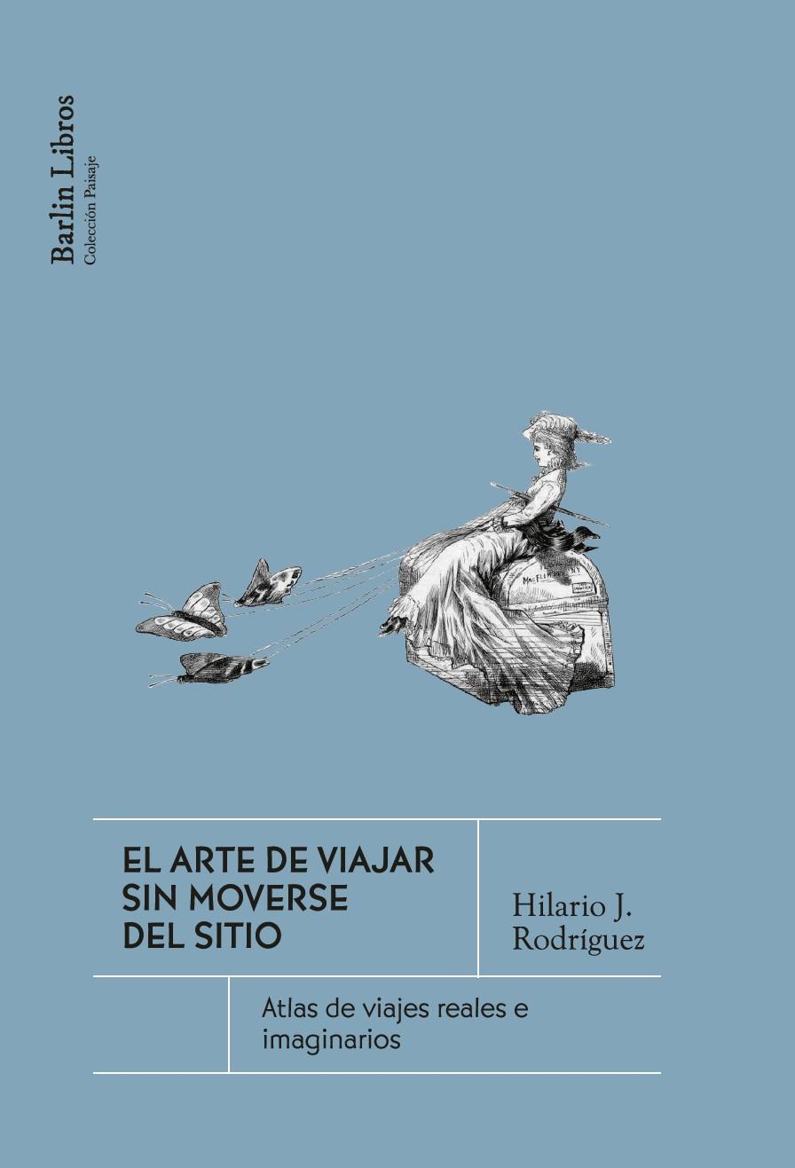 El arte de viajar sin moverse del sitio | 9791387687229 | Rodríguez, Hilario J.
