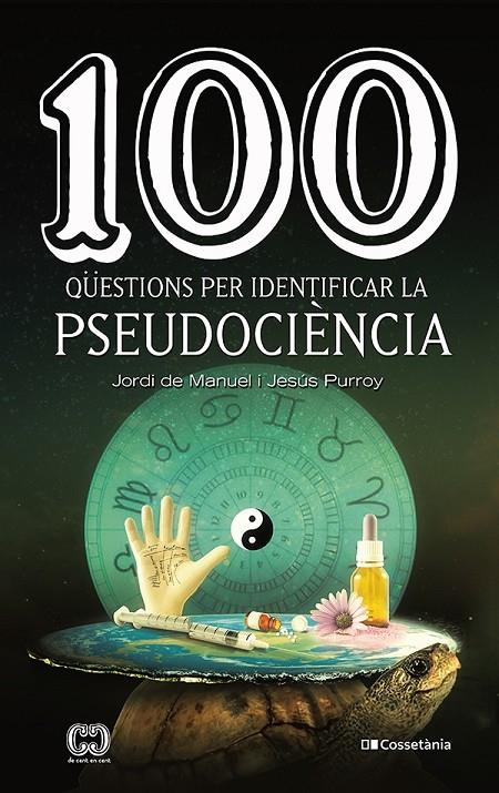 100 qüestions per identificar la pseudociència | 9788413560243 | Purroy Vázquez, Jesús / de Manuel i Barrabín, Jordi