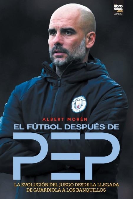 El fútbol después de Pep | 9789878370460 | Albert Morén