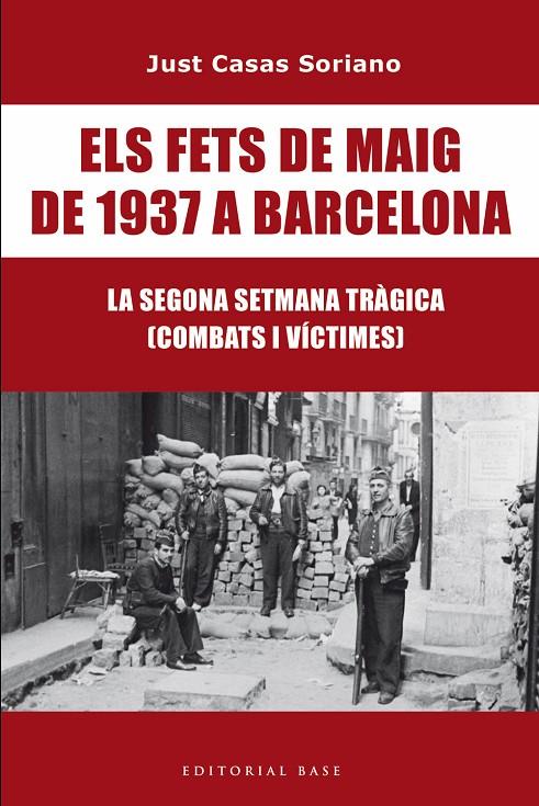 Els Fets de Maig de 1937 a Barcelona. La segona Setmana Tràgica. Combats i vícti | 9791387728175 | Casas i Soriano, Just