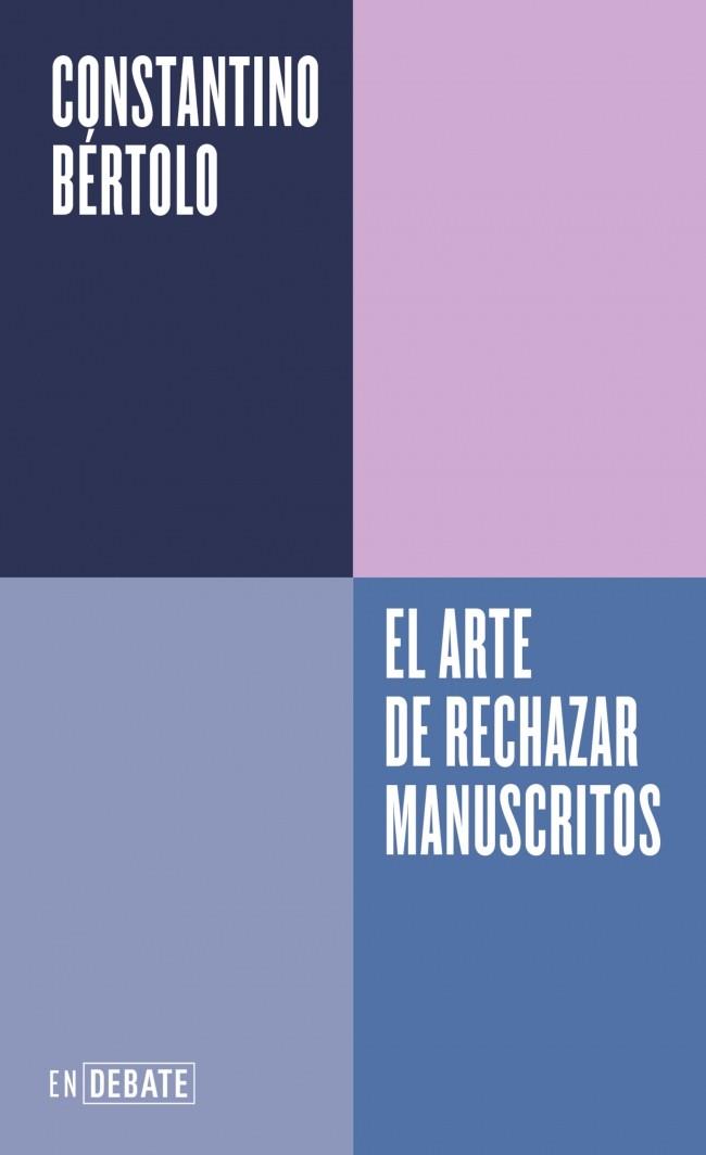 El arte de rechazar manuscritos (Serie ENDEBATE) | 9788410433830 | Bértolo Cadenas, Constantino