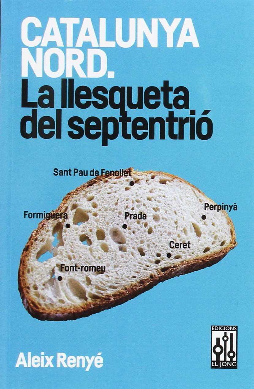 Catalunya Nord. La llesqueta del septentrió | 9788493870577 | Aleix Renyé