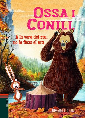 Ossa i Conill. A la vora del riu, no hi facis un niu | 9788447940240 | Gough, Julian