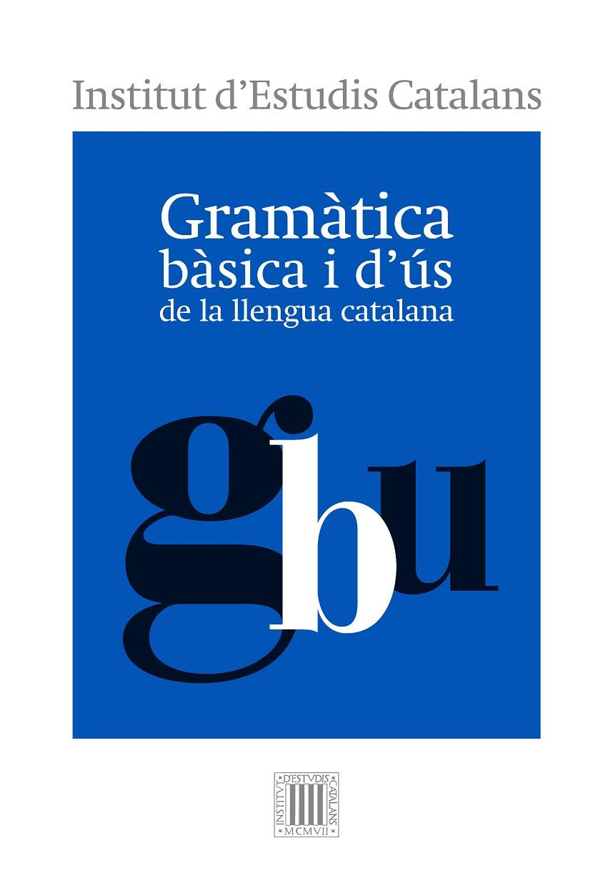 Gramàtica bàsica i d ús de la llengua catalana | 9788499654799 | Institut d'Estudis Catalans