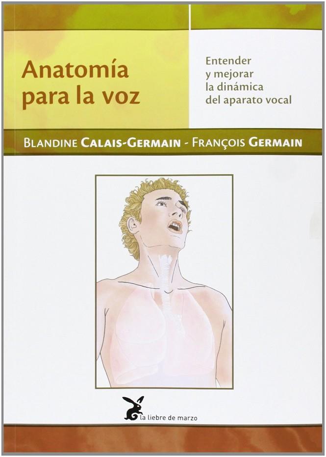 Anatomía para la voz. Entender y mejorar la dinámica del aparato vocal | 9788492470297 | Calais-germain, Blandine