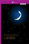 Gramática práctica de árabe | 9788493741037 | Hernández Martínez, Joana / Aguilar Cobos, José Davidrev. / Peña Agüeros, Miguel Ángel rev.