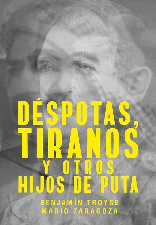 Déspotas, tiranos y otros hijos de puta | 9788417893644 | Troyse, Benjamín / Zaragoza, Mario