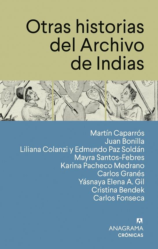 Otras historias del Archivo de Indias | 9788433950567 | Caparrós, Martín/Bonilla, Juan/Colanzi, Liliana/Paz Soldán, Edmundo/Santos-Febres, Mayra/Pacheco Med