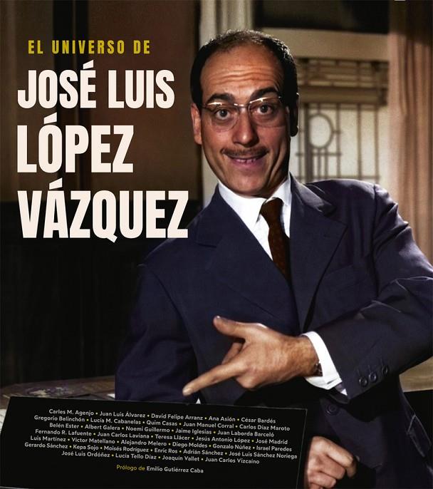 EL UNIVERSO DE JOSÉ LUIS LÓPEZ VÁZQUEZ | 9788418181368 | BELINCHÓN, GREGORIO / IGLESIAS, JAIME / RODRIGUEZ LAFUENTE, FERNANDO / Vallet, Joaquín