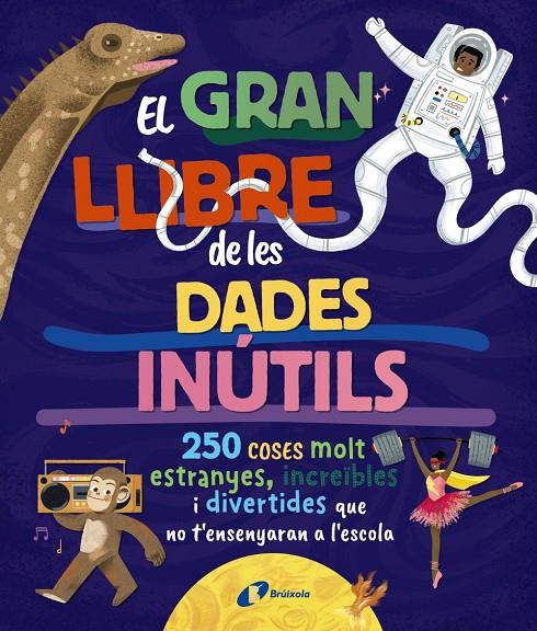 El gran llibre de les dades inútils. 250 coses molt estranyes, increïbles i dive | 9788413494326 | Borowiec, Brittney G./Atkinson, Victoria/Buller, Laura/Haridy, Yara/Goldfield, Anna/Pérez Díaz, Lucí