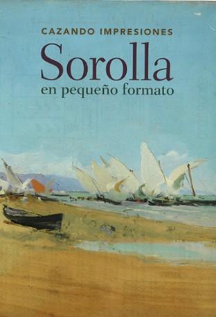 Cazando impresiones: Sorolla en pequeño formato | 9788494962974 | LÓPEZ FERNÁNDEZ,, MARÍA/PONS-SOROLLA, BLANCA