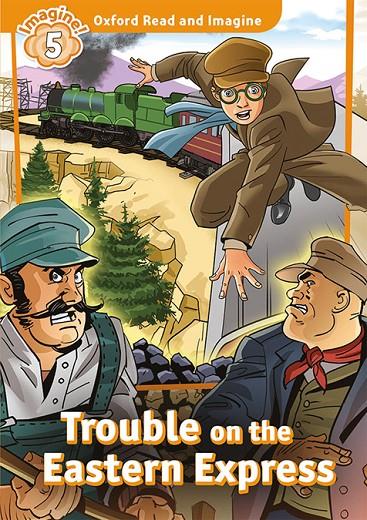 Oxford Read and Imagine 5. Trouble on Eastern Express MP3 Pack | 9780194737258 | Varios Autores