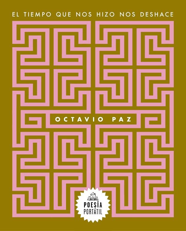 El tiempo que nos hizo nos deshace | 9788439743996 | Paz, Octavio