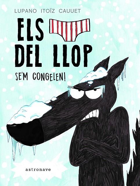 Els calçotets del llop 2. Se' m congelen! | 9788467932218 | Lupano, Wilfrid / Itoïz, Mayana / Cauuet, Paul