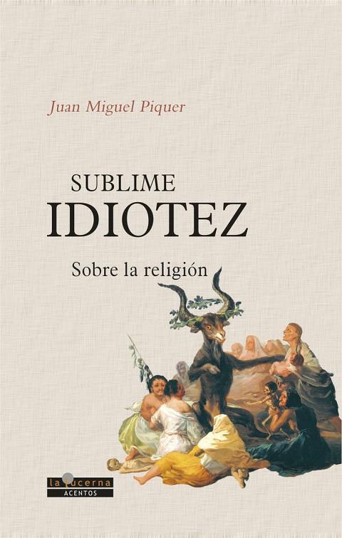 Sublime idiotez | 9788494037481 | Juan Miguel Piquer