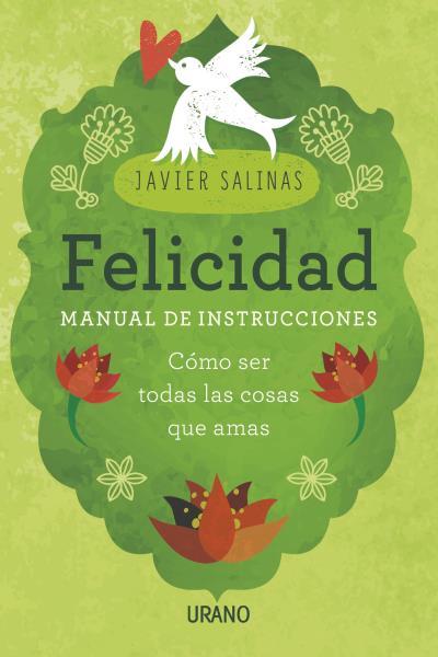 Felicidad. Manual de instrucciones | 9788479539368 | Javier Salinas