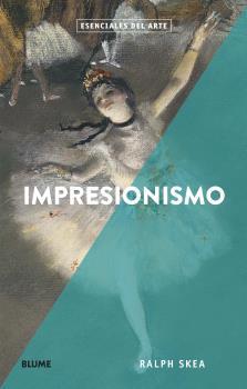 Esenciales arte. Impresionismo | 9788417757281 | Skea, Ralph