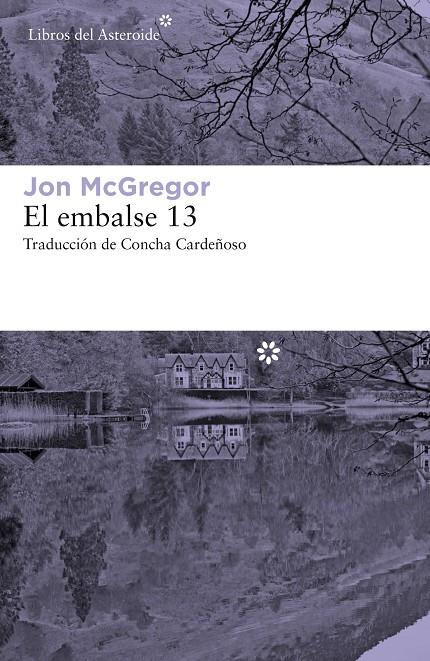 El embalse 13 | 9788417007942 | Jon McGregor