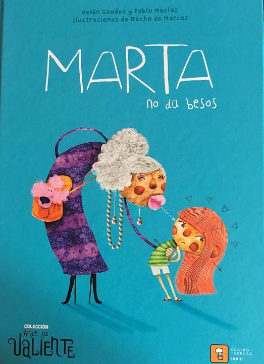 Marta no da besos | 9788417006143 | MACÍAS ALBA, PABLO / GAUDES TEIRA, BELÉN