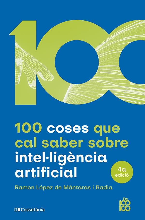 100 coses que cal saber sobre intel·ligència artificial | 9788413562896 | López de Mántaras i Badia, Ramon