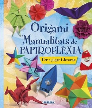Origami, manualitats de papiroflèxia | 9788467746044 | Susaeta, Equip