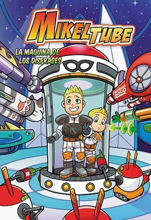 Mikel Tube. La máquina de los disfraces | 9788448850883 | Sánchez, Mikel / Torinos, Henar / Domínguez, David