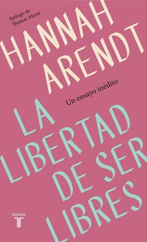 La libertad de ser libre | 9788430622313 | Arendt, Hannah