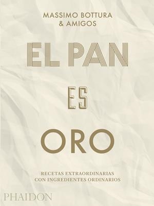 El pan es oro | 9780714876146 | BOTTURA MASSIMO  Y OTROS
