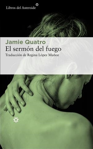 El sermón del fuego | 9788417007720 | Jamie Quatro