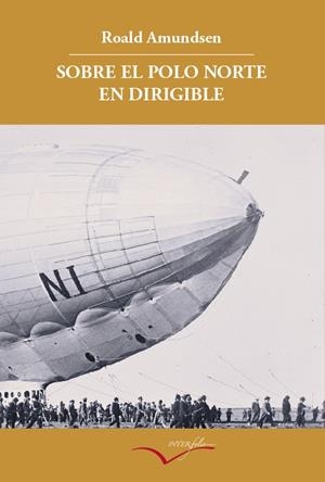 Sobre el polo norte en dirigible | 9788493695019 | Roald Amundsen