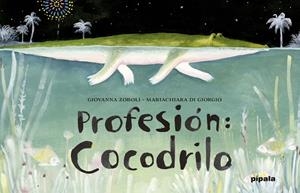 Profesión: cocodrilo | 9788416287130 | Di Giorgio Mariachiara / ZOBOLI GIOVANNA