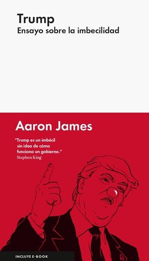 Trump. Ensayo sobre la imbecilidad | 9788416665327 | Aaron James