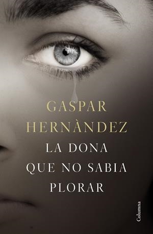 La dona que no sabia plorar | 9788466423649 | Gaspar Hernández