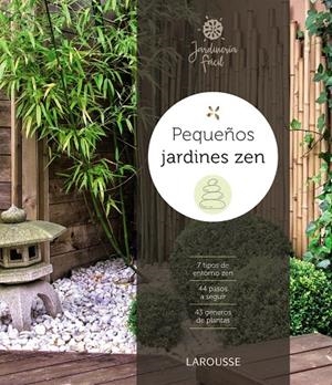 Pequeños jardines zen | 9788416641864 | Larousse Editorial