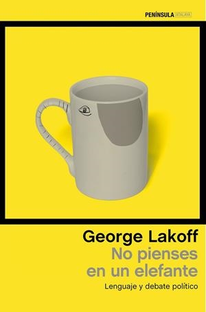No pienses en un elefante | 9788499425955 | George Lakoff