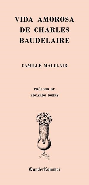 Vida amorosa de Charles Baudelaire | 9788494587962 | Camille Mauclair